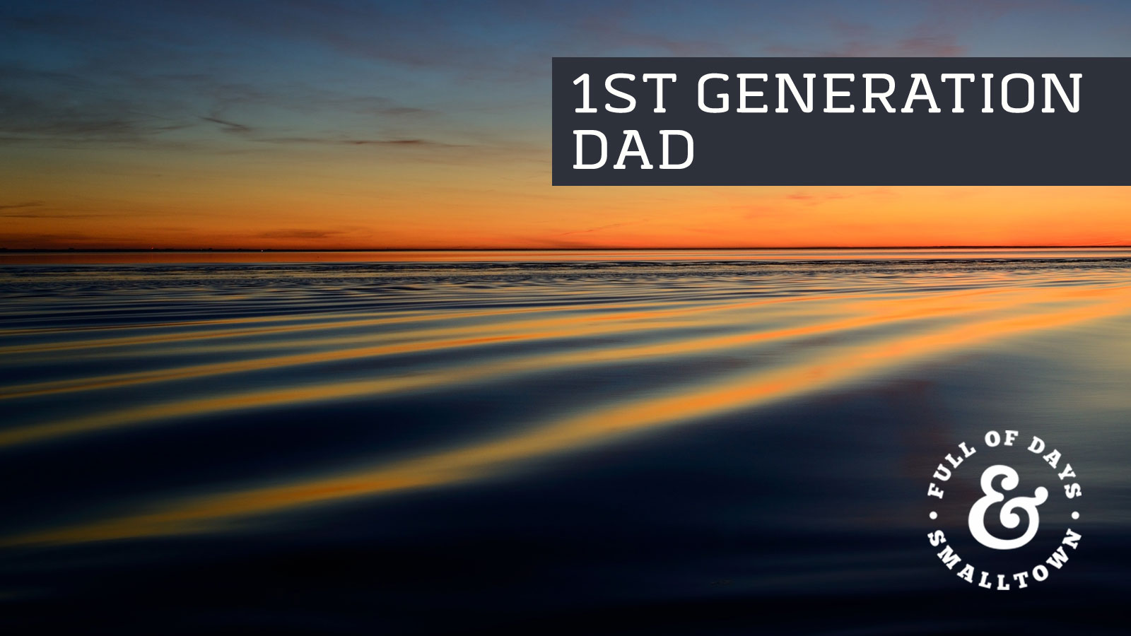 1st-Generation-Dad_Full-of-Days_5-Loaves-2-Fish_1600-x-900