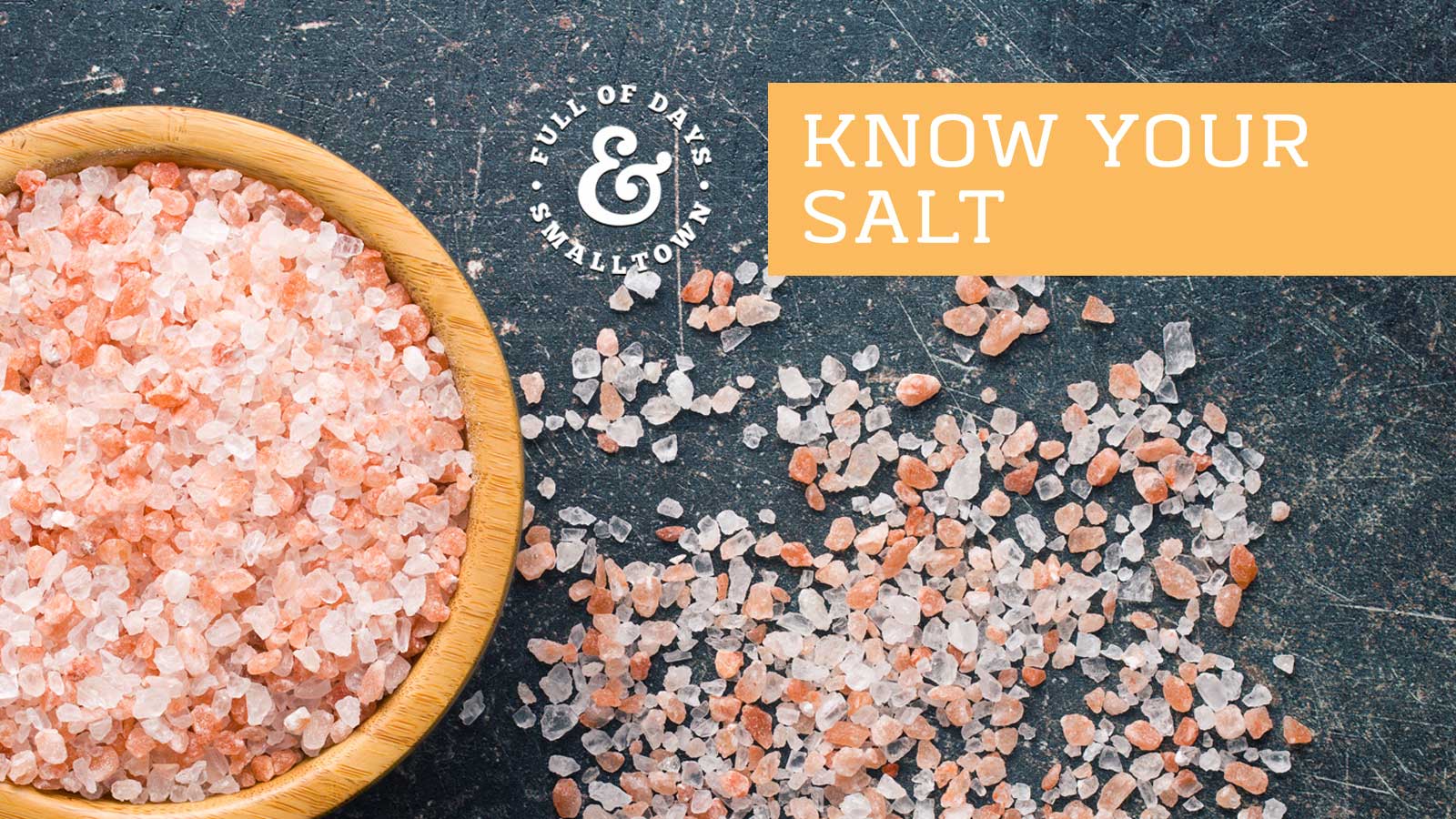 Know Your Salt Full-of-Days 1600 x 900