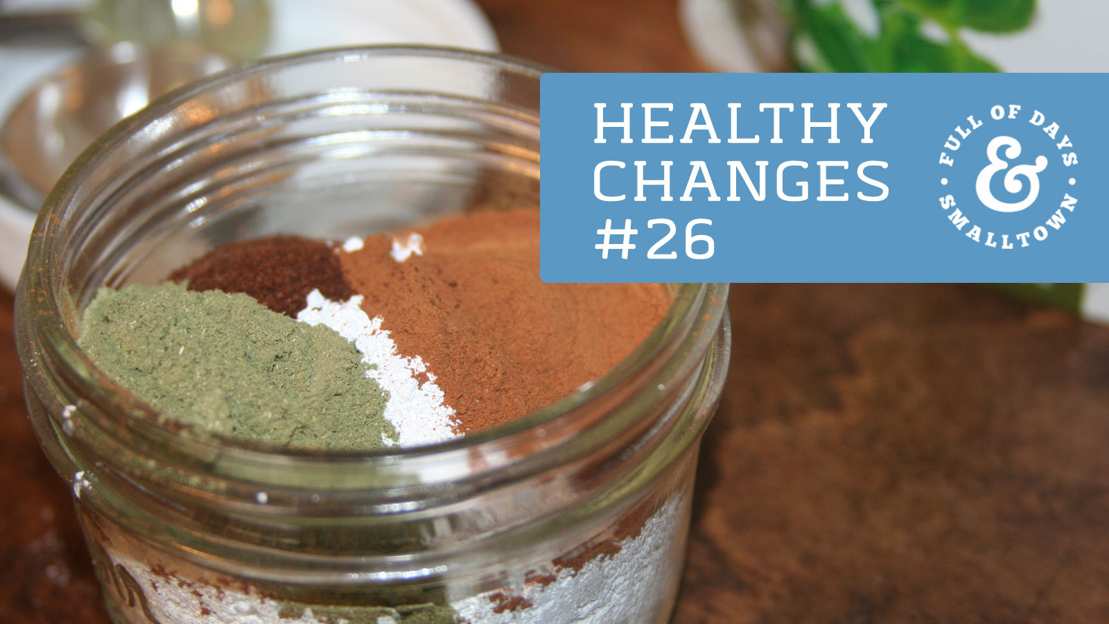 Full of Days Newsletter Issue 13 Healthy Change 26 Tooth Powder