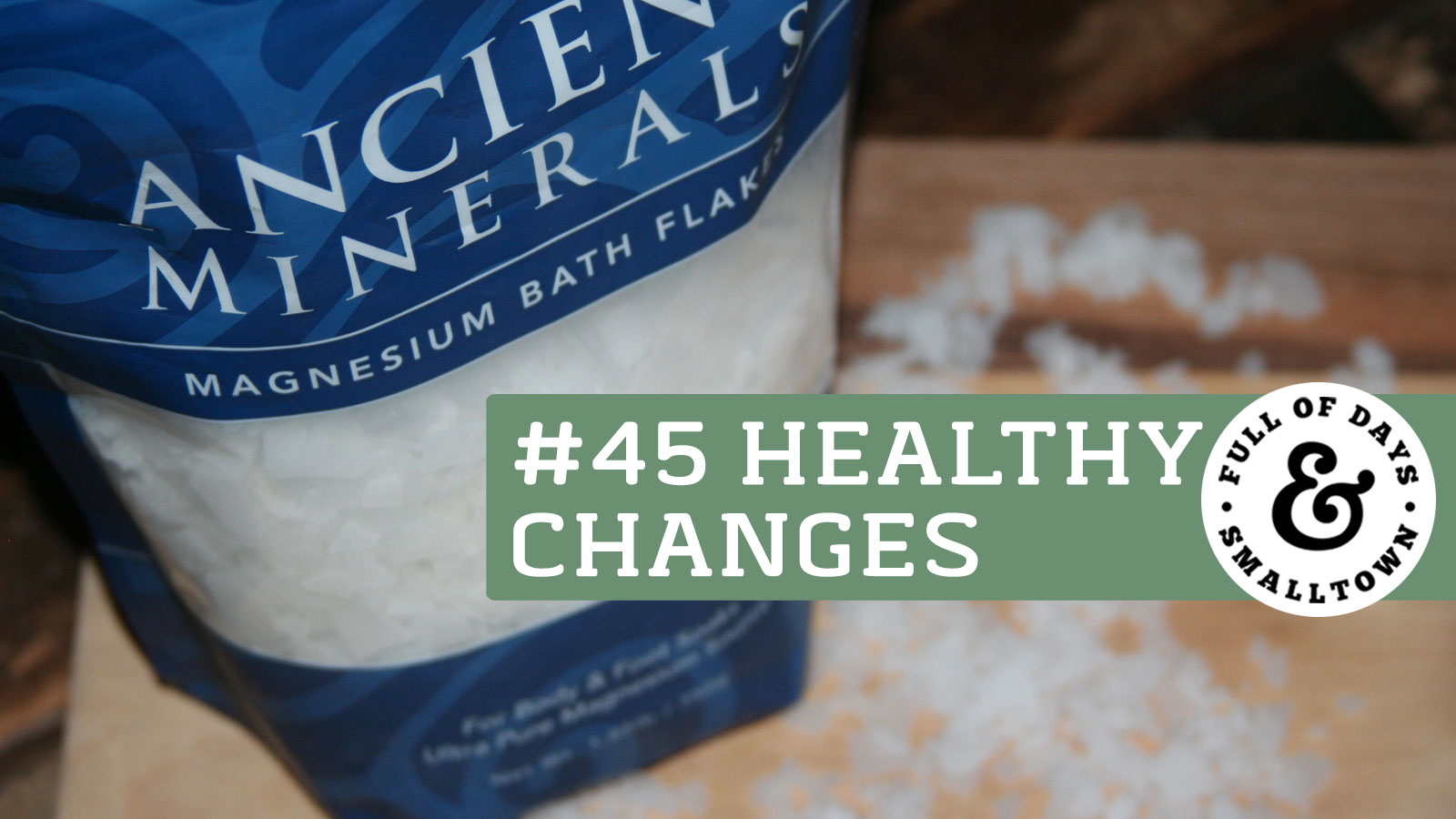 Healthy Change 45 - Magnesium