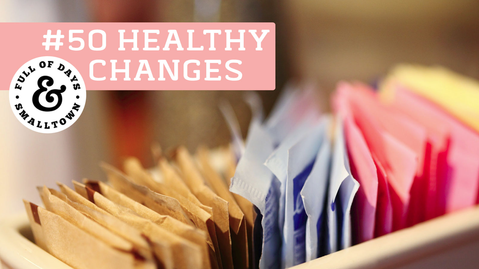 Healthy Changes 50 - Sugar Differences